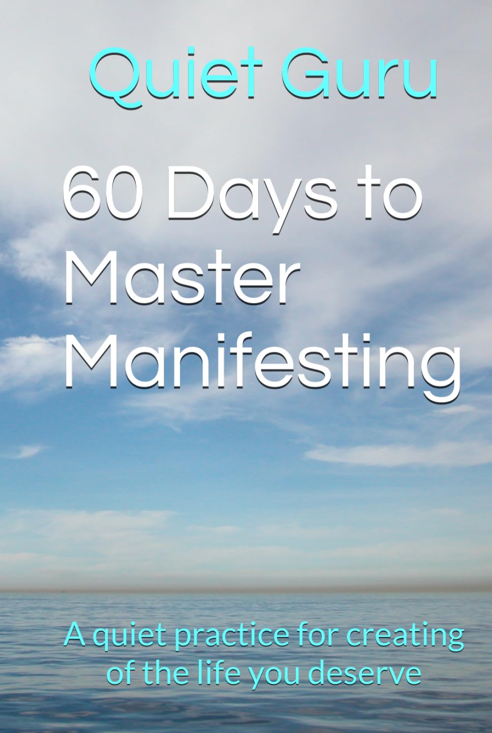 60 Days to Master Manifesting by Quiet Guru